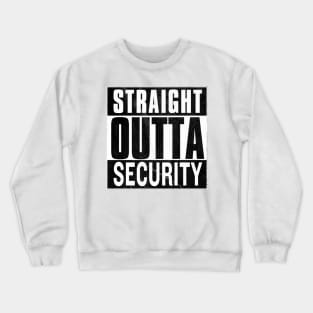 Straight Outta Security Crewneck Sweatshirt